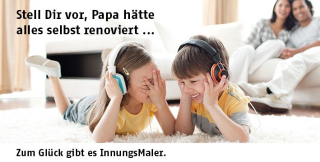 Stell Dir vor, Papa hätte alles selbst renoviert – Zum Glück gibt es InnungsMaler